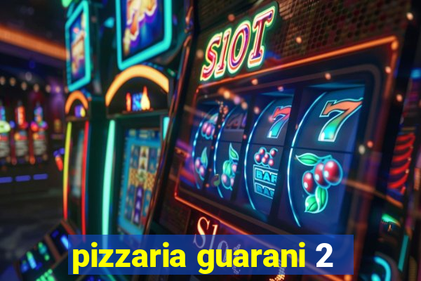 pizzaria guarani 2